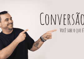 Você sabe o que significa o termo “Conversão” no Marketing?